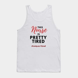 This Nurse is Pretty Tired - Funny Nurse Gifts Tank Top